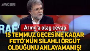 Ahmet Hakan'dan Bülent Arınç'a olay cevap: 15 Temmuz gecesine kadar FETÖ'nün silahlı örgüt olduğunu anlayamamış