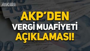 AKP'den asgari ücrette vergi muafiyeti açıklaması! 18 milyon çalışanı kapsayacak