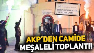 AKP'den camide meşaleli toplantı!