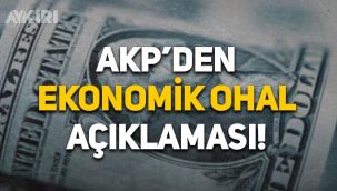 AKP'den ekonomik OHAL açıklaması! Ekonomik OHAL nedir?