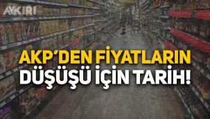 AKP'den fiyat düşüşü için tarih: 2-3 ay