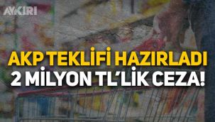 AKP'den stokçuluk teklifi: 2 milyon TL ceza!
