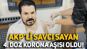 AKP'li Savcı Sayan, 4. doz koronavirüs aşısı oldu!