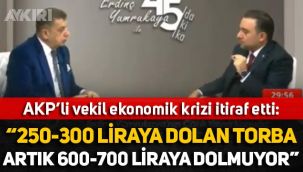 AKP'li vekilden ekonomik kriz itirafı: 250 TL'ye dolan torba artık 700 liraya dolmuyor