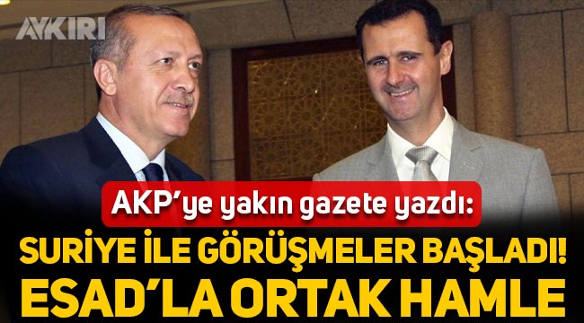 AKP'ye yakın gazete duyurdu: Türkiye, Suriye ile görüşmeler başladı, Erdoğan ve Esad'dan ortak hamle