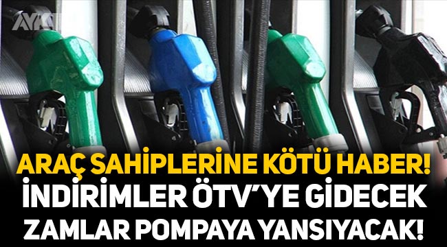 Araba sahiplerine kötü haber: İndirimler pompaya yansımayacak, ÖTV'ye gidecek!