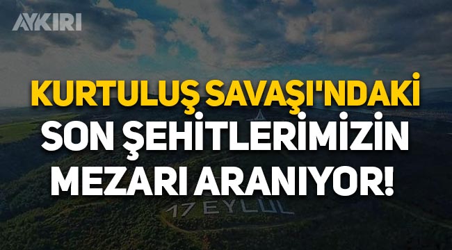 Balıkesir Bandırma'da Kurtuluş Savaşı'nın son şehitlerinin mezarları aranıyor!
