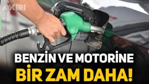Benzin ve motorine bir zam daha!