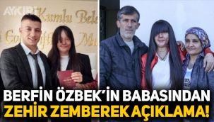 Berfin Özbek'in babasından zehir zemberek açıklama: