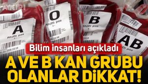 Bilim insanları açıkladı: A ve B kan grubu olanlar dikkat!