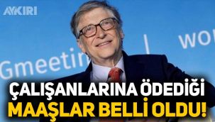 Bill Gates'in Microsoft’taki çalışanlarına ödediği maaşlar ortaya çıktı!