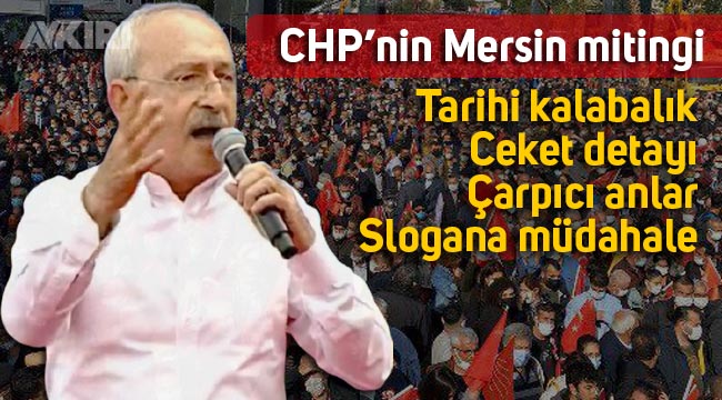 CHP'den Mersin'de tarihi miting: Kemal Kılıçdaroğlu konuştu, "Tayyip istifa" sloganlarına müdahale etti!