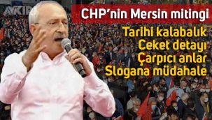 CHP'den Mersin'de tarihi miting: Kemal Kılıçdaroğlu konuştu, 