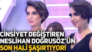 Cinsiyet değiştiren Neslihan Doğrusöz'ün son hali şaşırtıyor! Doruk Doğrusöz'ün son hali