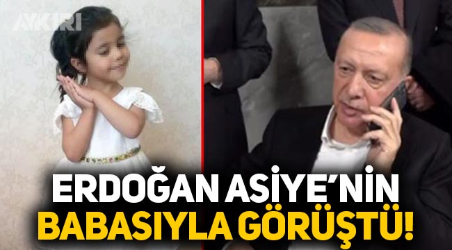 Cumhurbaşkanı Erdoğan, Asiye'nin babası ile telefonda görüştü