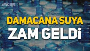 Damacana su fiyatlarına zam geldi