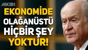 Devlet Bahçeli: Ekonomide olağanüstü hiçbir şey yok, Türkiye büyüyen, güçlenen ve zenginleşen bir ülkedir