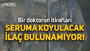 Doktordan korkutan açıklama: Seruma koyulacak ilaç bulunamıyor!