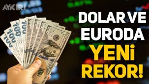Dolar ve euroda yeni rekor