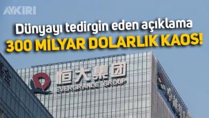 Dünyayı tedirgin eden açıklama: Evergrande acil yardım istedi