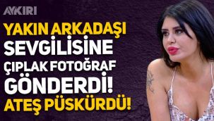 Ebru Polat, sevgilisine çıplak fotoğraflarını gönderen yakın arkadaşına ateş püskürdü!