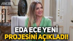Eda Ece yeni projesini açıkladı! Yasak Elma oyuncusu Eda Ece'nin yarışma programı başlıyor