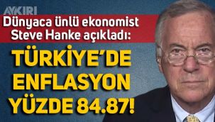 Ekonomist Steve Hanke, Türkiye'deki enflasyonu yüzde 84.87 olarak açıkladı!