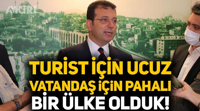 Ekrem İmamoğlu: Türkiye turist için ucuz, vatandaş için pahalı bir ülke oldu