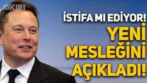 Elon Musk istifa mı ediyor? Elon Musk yeni mesleğini açıkladı!