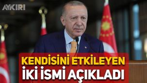 Erdoğan'ı etkileyen iki isim! Kendisini etkileyen isimleri açıkladı