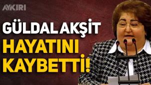 Erdoğan'ın Başdanışmanı Güldal Akşit hayatını kaybetti