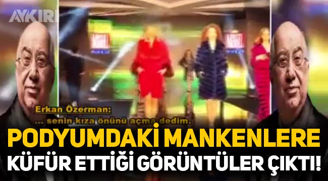 Erkan Özerman'ın podyumdaki mankenlere küfür ettiği görüntüler çıktı! Best Model mankenlerine ağır hakaretler