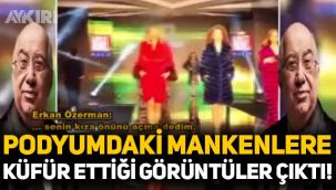 Erkan Özerman'ın podyumdaki mankenlere küfür ettiği görüntüler çıktı! Best Model mankenlerine ağır hakaretler