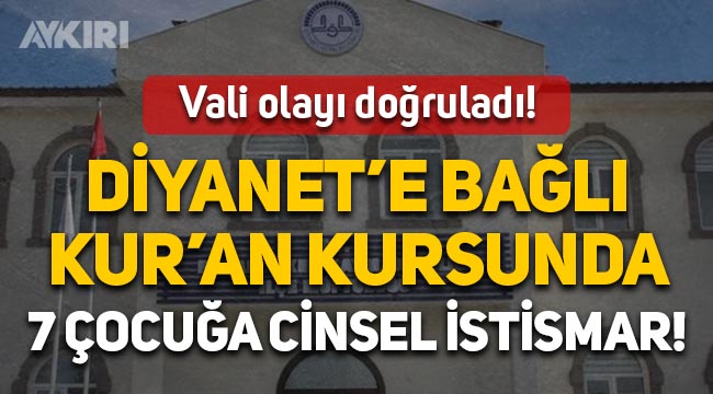 Erzurum'da Diyanet'e bağlı Kur'an kursunda 7 çocuk cinsel istismara uğradı!