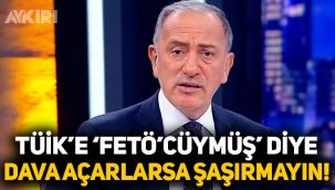 Fatih Altaylı: 'Bu TÜİK meğer FETÖ'cü imiş' diye dava açılırsa şaşırmayın