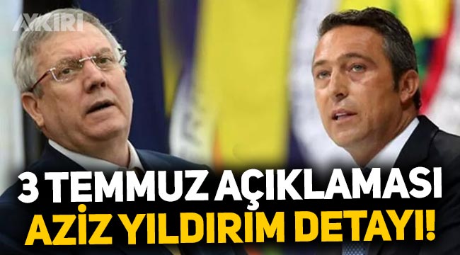 Fenerbahçe'den 3 Temmuz hakkında açıklama geldi, Aziz Yıldırım detayı dikkat çekti