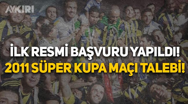 Fenerbahçe'den TFF'ye: 2011 Türkiye Süper Kupa maçı oynansın
