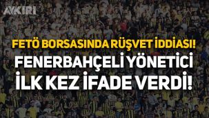 'FETÖ' borsasında rüşvet iddiasıyla yargılanan Fenerbahçe yöneticisi Burak Çağlan Kızılhan ifade verdi!