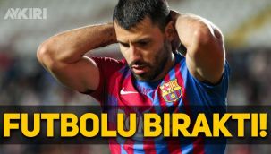 Futbolun efsane isimlerinden Sergio Agüero futbolu bıraktı!