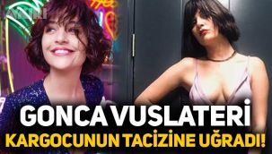 Gonca Vuslateri, kargocunun tacizine uğradı! Gonca Vuslateri taciz olayı hakkında açıklama yaptı