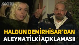 Haldun Demirhisar'dan Aleyna Tilki açıklaması: O benim canımın içi