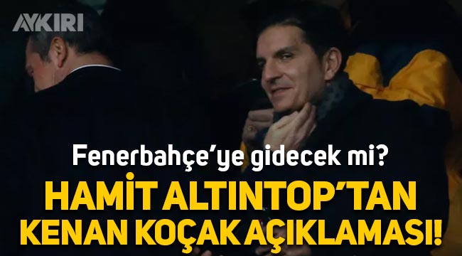 Hamit Altıntop'tan Kenan Koçak açıklaması: Fenerbahçe'ye gidecek mi?