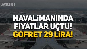 Havalimanındaki yemek fiyatlarında büyük artış: Gofret 29 lira