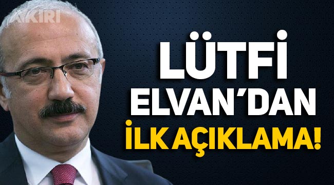 Hazine ve Maliye Bakanlığı'ndan istifa eden Lütfi Elvan'dan ilk açıklama!