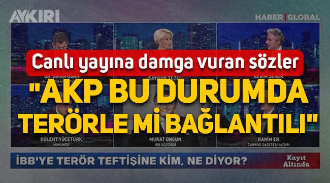 İBB Sözcüsü Murat Ongun'dan canlı yayına damga vuran sözler: "AKP, bu durumda terörle mi bağlantılı"