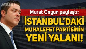 İBB Sözcüsü Murat Ongun: İstanbul’daki muhalefet partisinin yeni yalanı