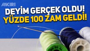 İğne ve iplik fiyatlarına yüzde 100 zam geldi!