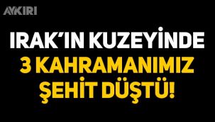 Irak'ın kuzeyinden acı haber: 3 kahramanımız şehit düştü!