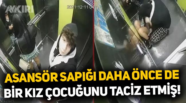 İstanbul'da asansörde genç kızı taciz eden yabancı uyruklu sapık daha önce de yaşı küçük bir kıza tacizde bulunmuş!