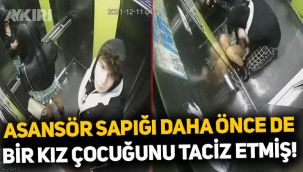 İstanbul'da asansörde genç kızı taciz eden yabancı uyruklu sapık daha önce de yaşı küçük bir kıza tacizde bulunmuş!
